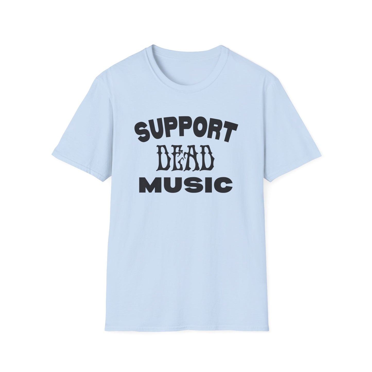 Support Dead Music - Grateful Dead Music T-Shirt