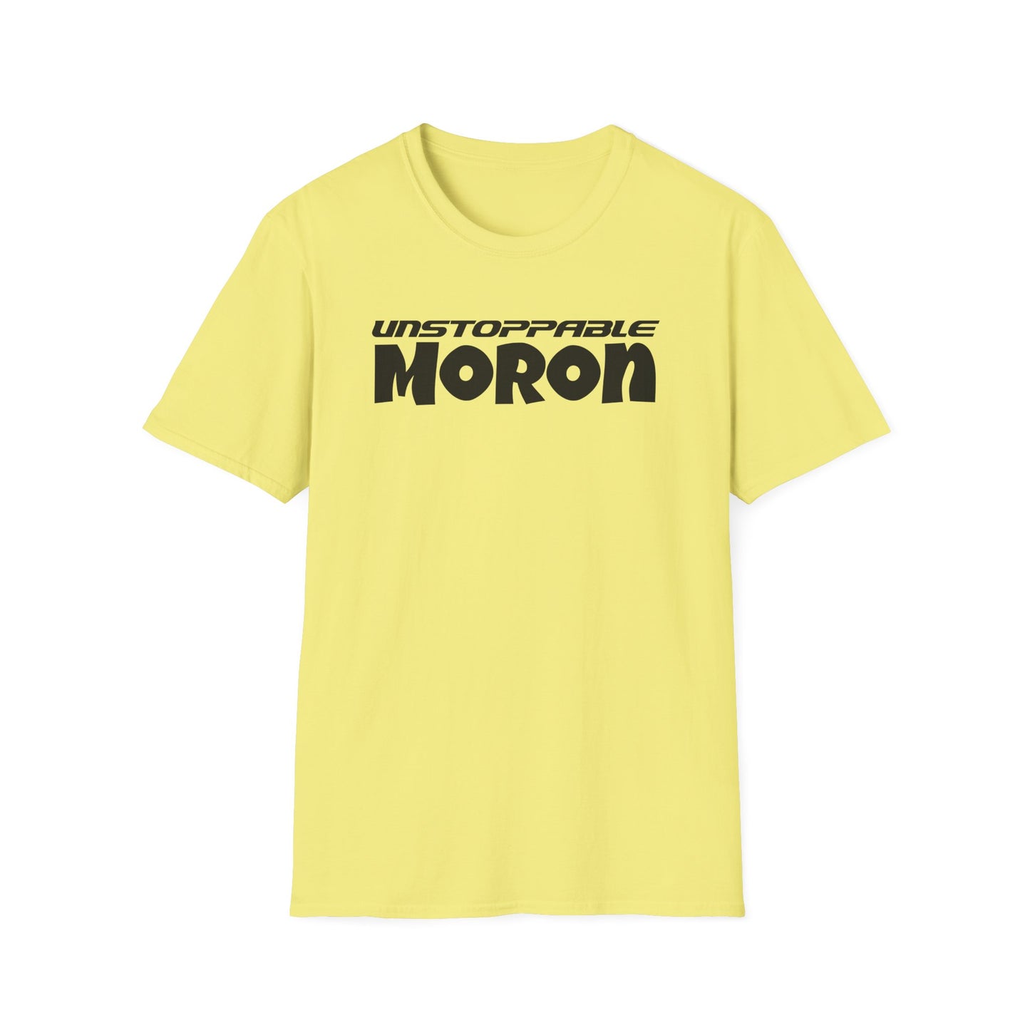 Unstoppable Moron T-Shirt