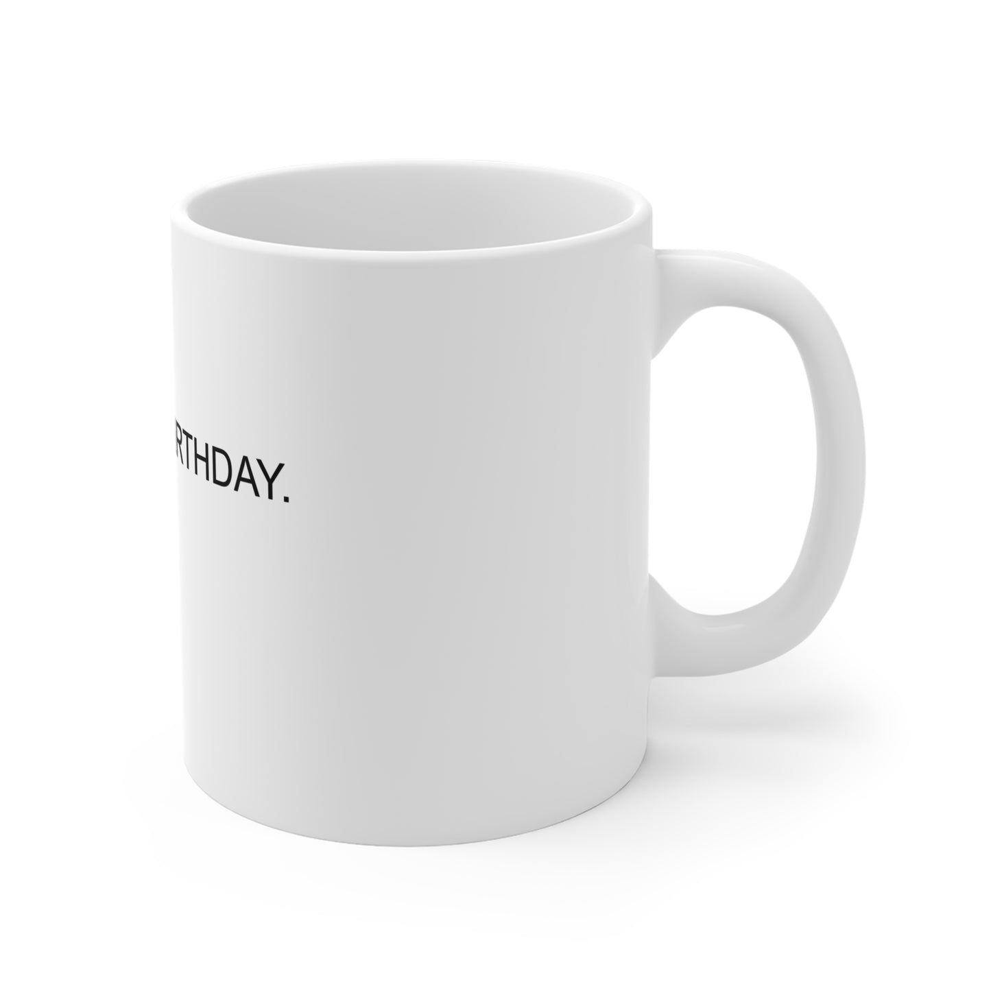 IT IS YOUR BIRTHDAY. - The Office - Dwight Schrute Funny Birthday Coffee Mug