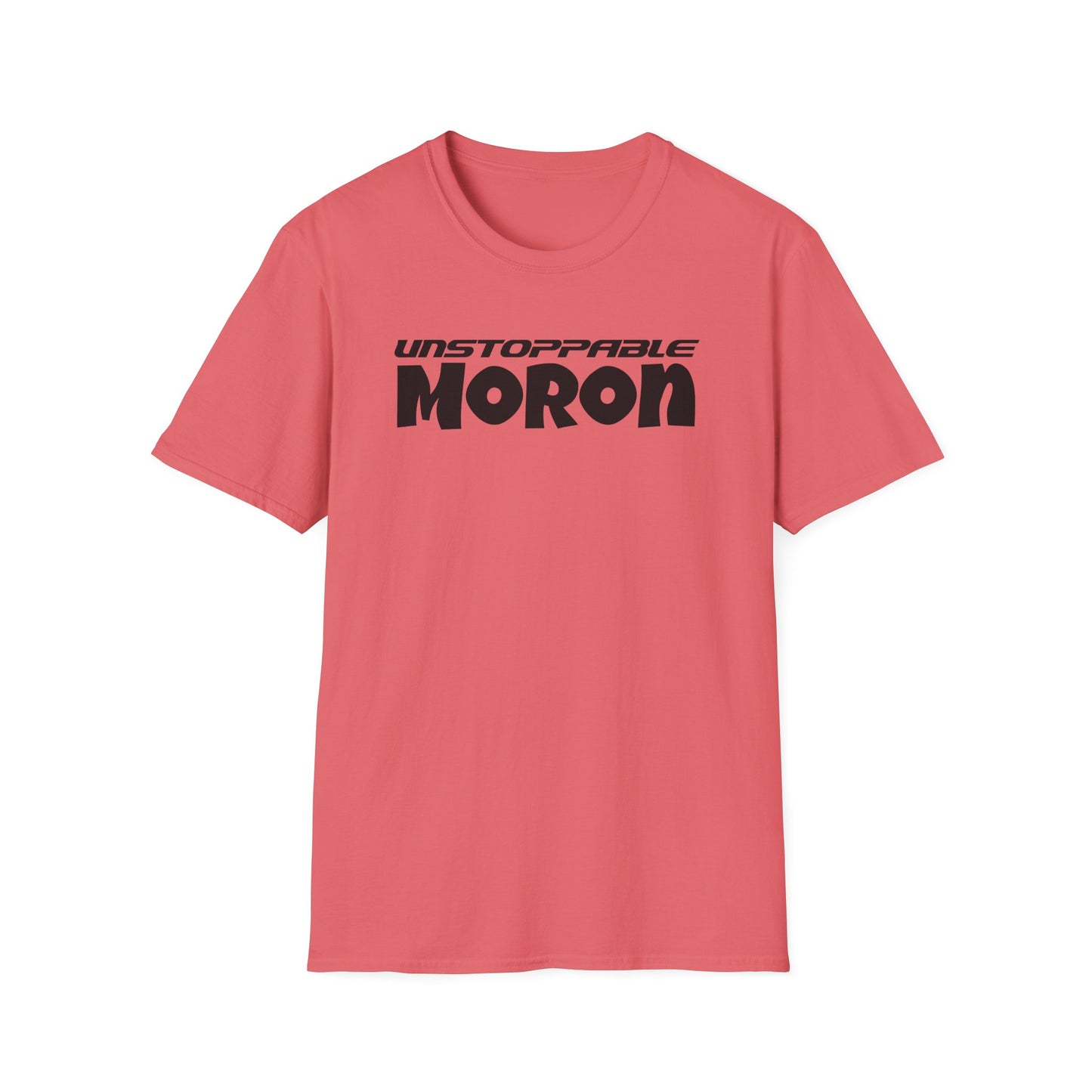 Unstoppable Moron T-Shirt