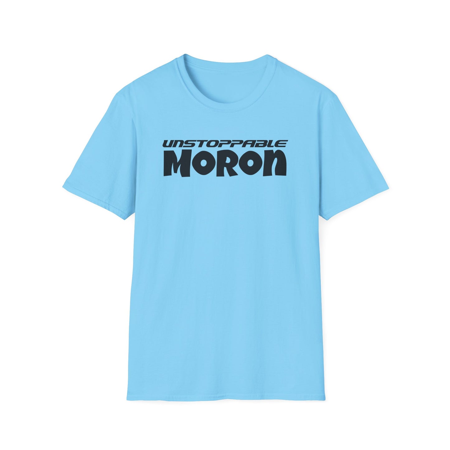 Unstoppable Moron T-Shirt