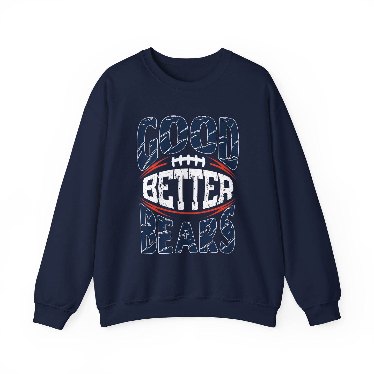 Good Better Bears - Chicago Bears Pullover Sweatshirt - Coach Ben Johnson’s Rally Cry