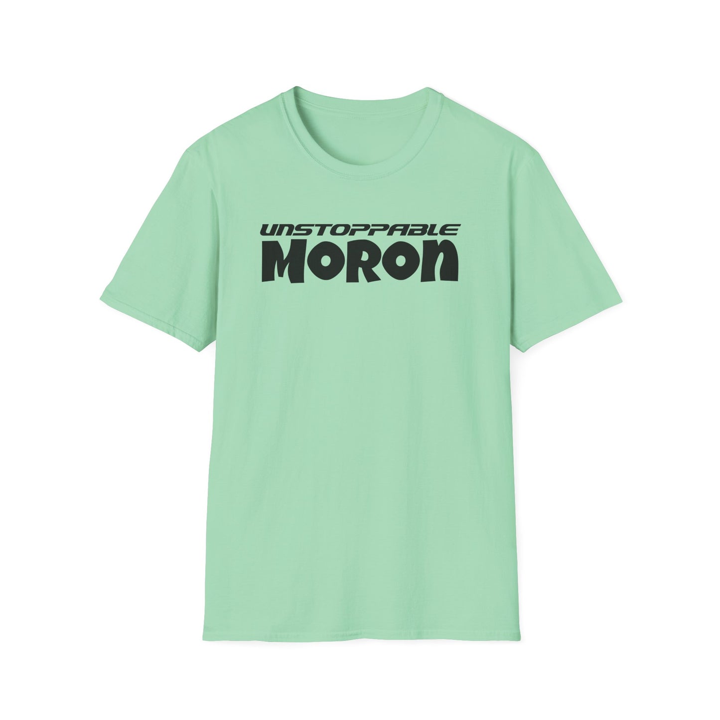 Unstoppable Moron T-Shirt