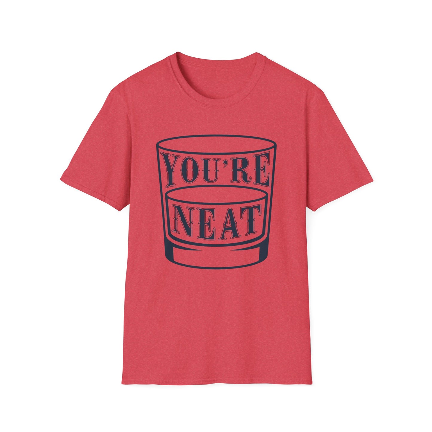 You’re Neat Rocks Glass Tee – Minimalist Whiskey Humor Softstyle Unisex T-Shirt