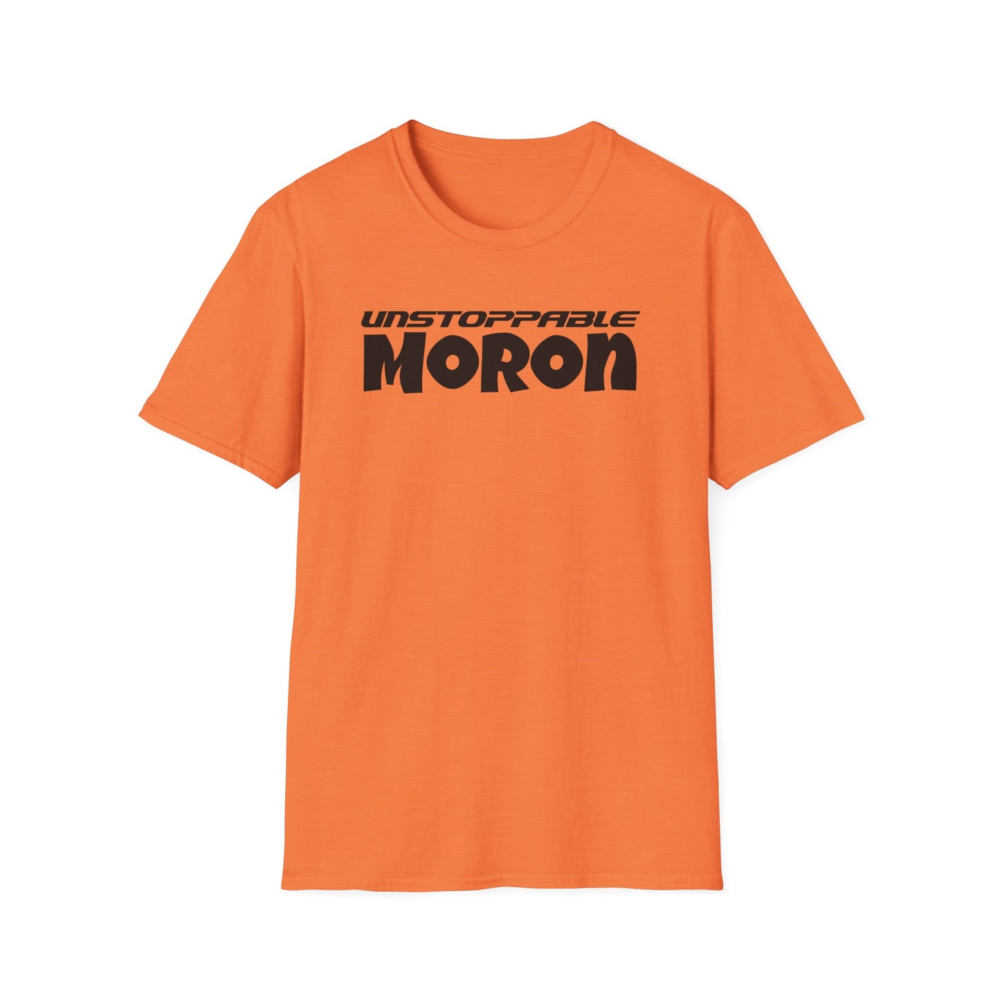 Unstoppable Moron T-Shirt