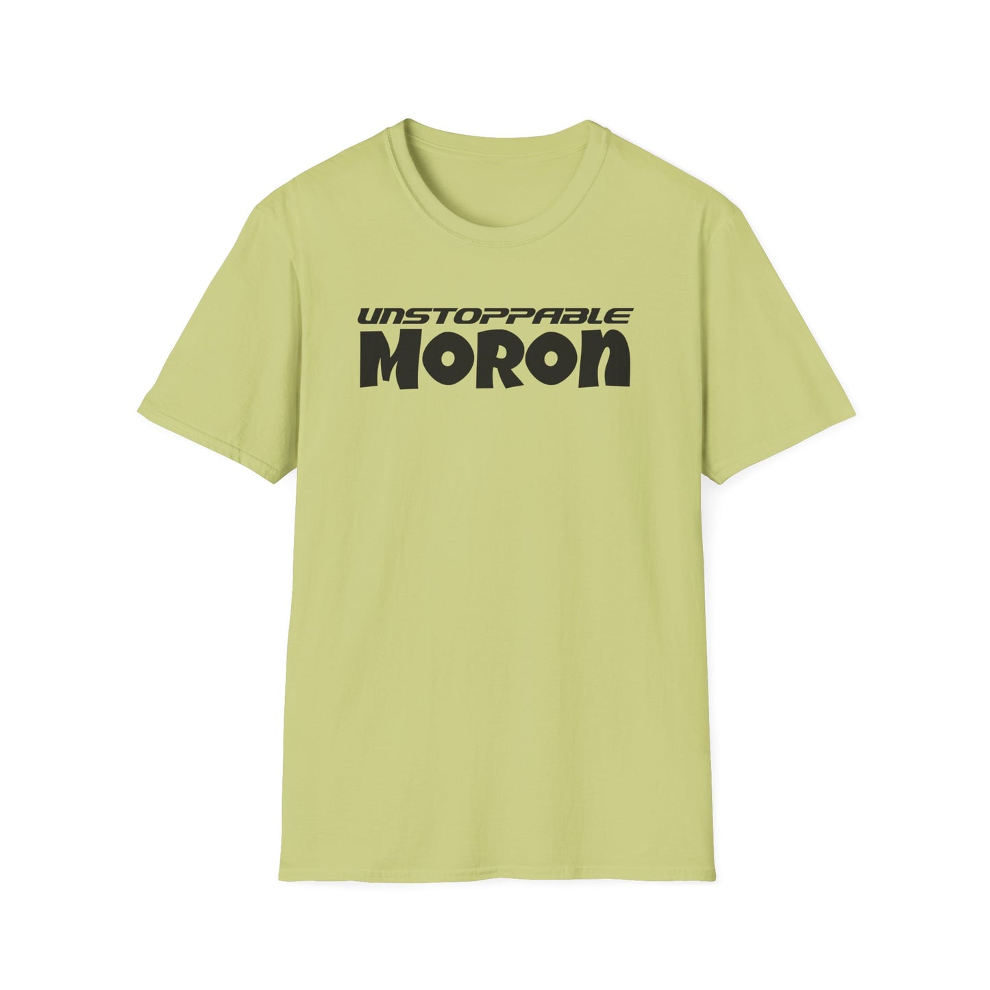 Unstoppable Moron T-Shirt