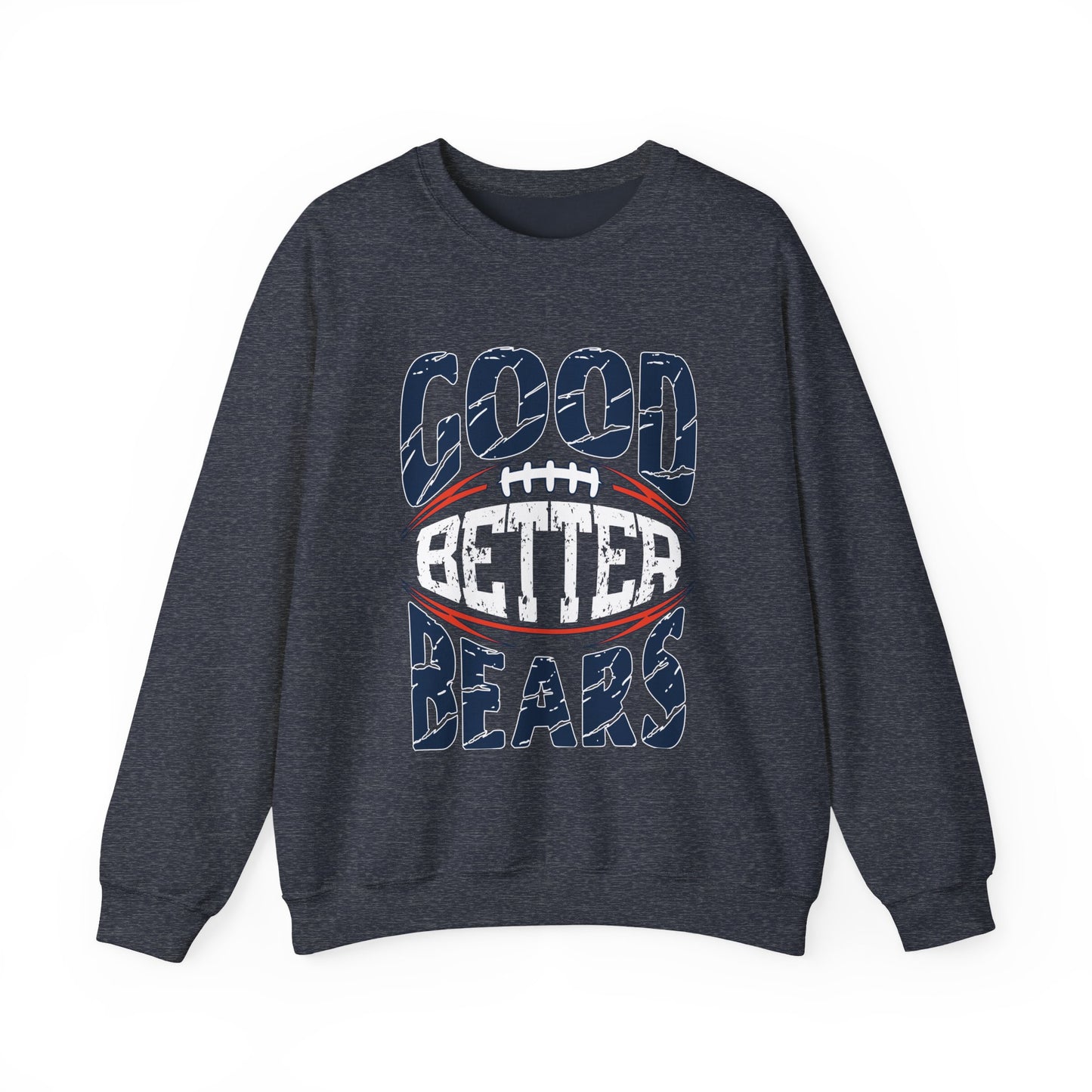 Good Better Bears - Chicago Bears Pullover Sweatshirt - Coach Ben Johnson’s Rally Cry