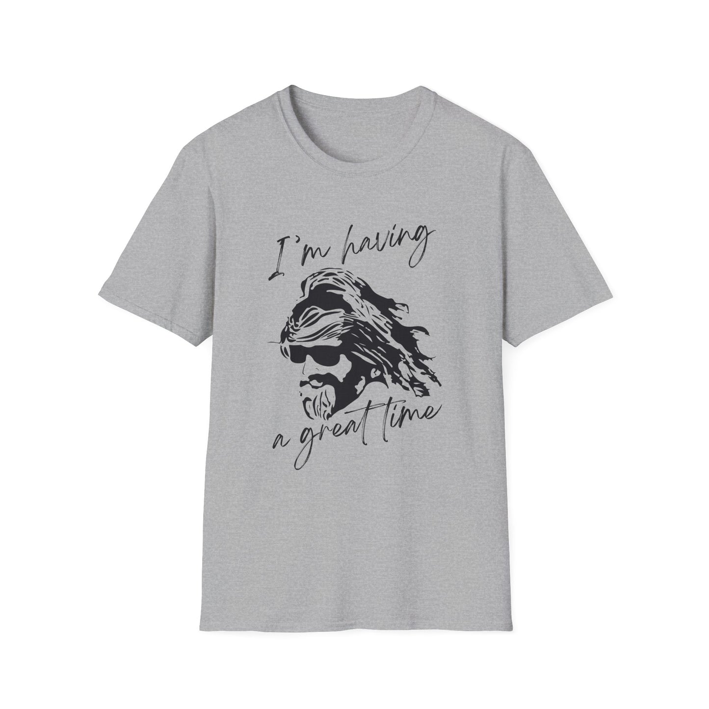 I'm Having a Great Time T-Shirt