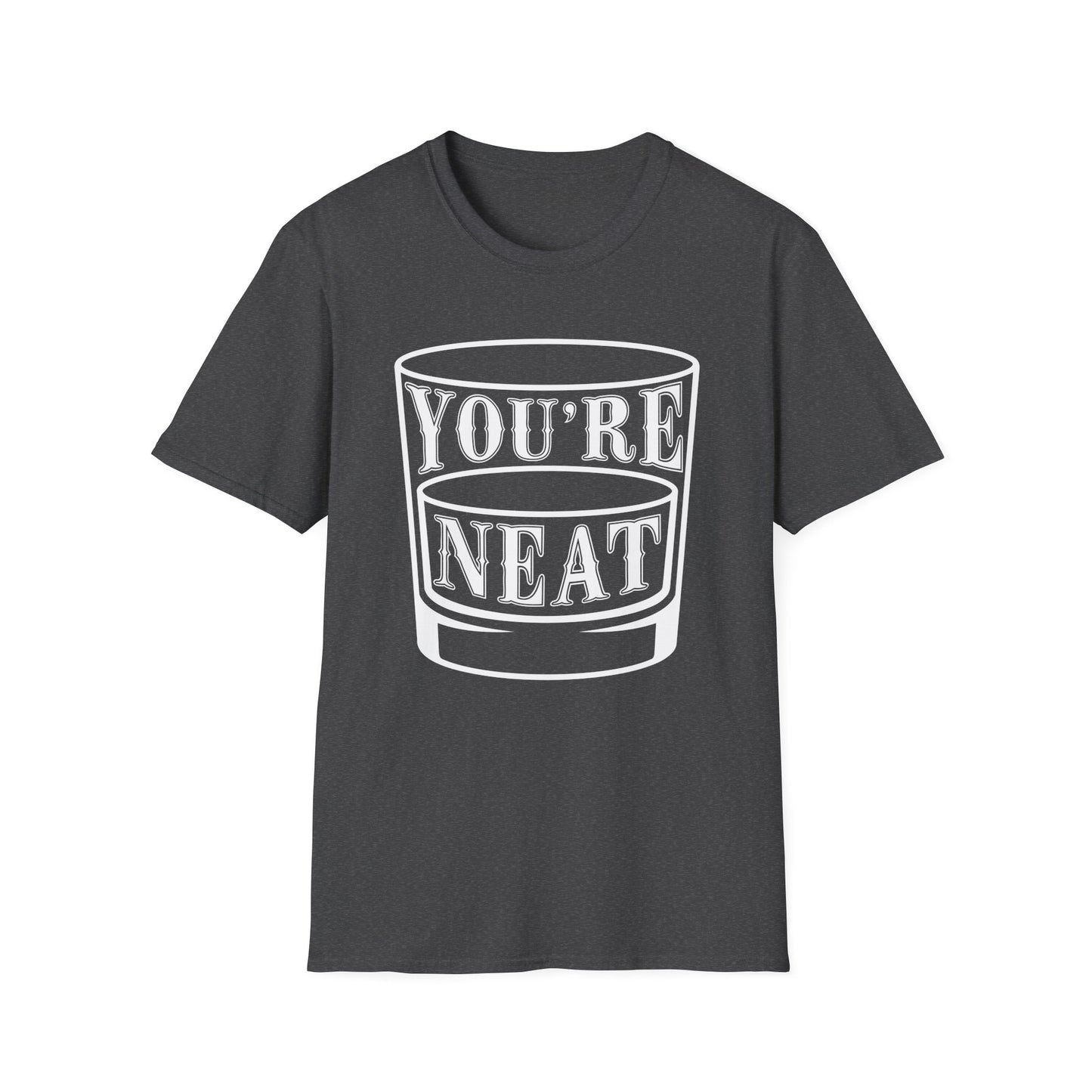 You’re Neat Rocks Glass Tee – Minimalist Whiskey Humor Softstyle Unisex T-Shirt
