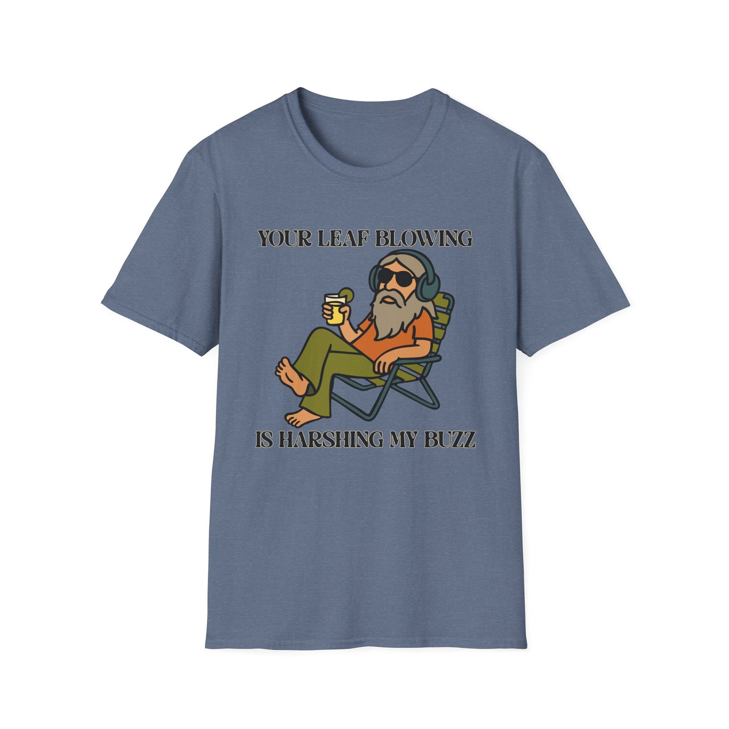"Leaf Blower Buzzkill" Funny Drinking T-Shirt – Noise Complaint Humor Unisex Softstyle T-Shirt