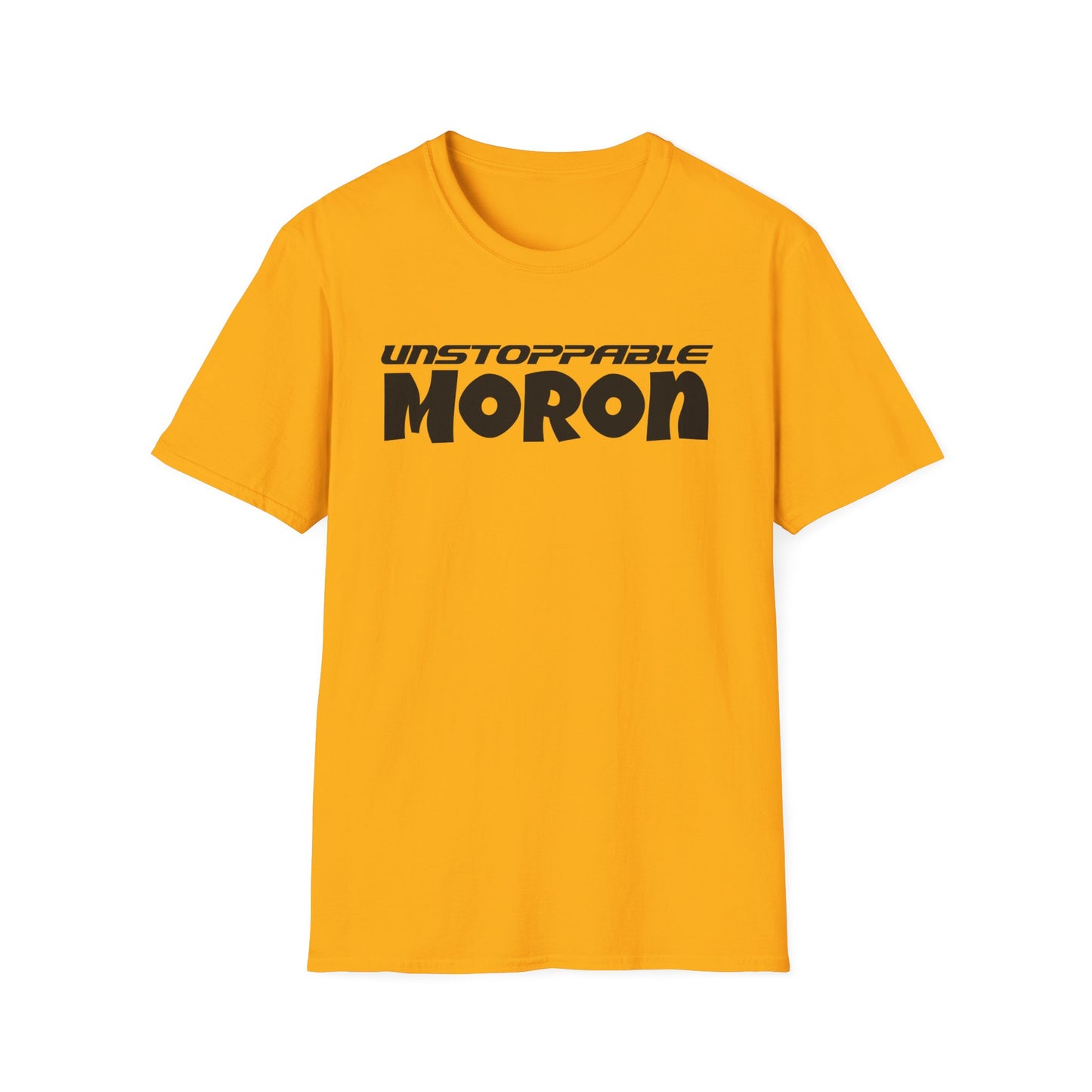 Unstoppable Moron T-Shirt