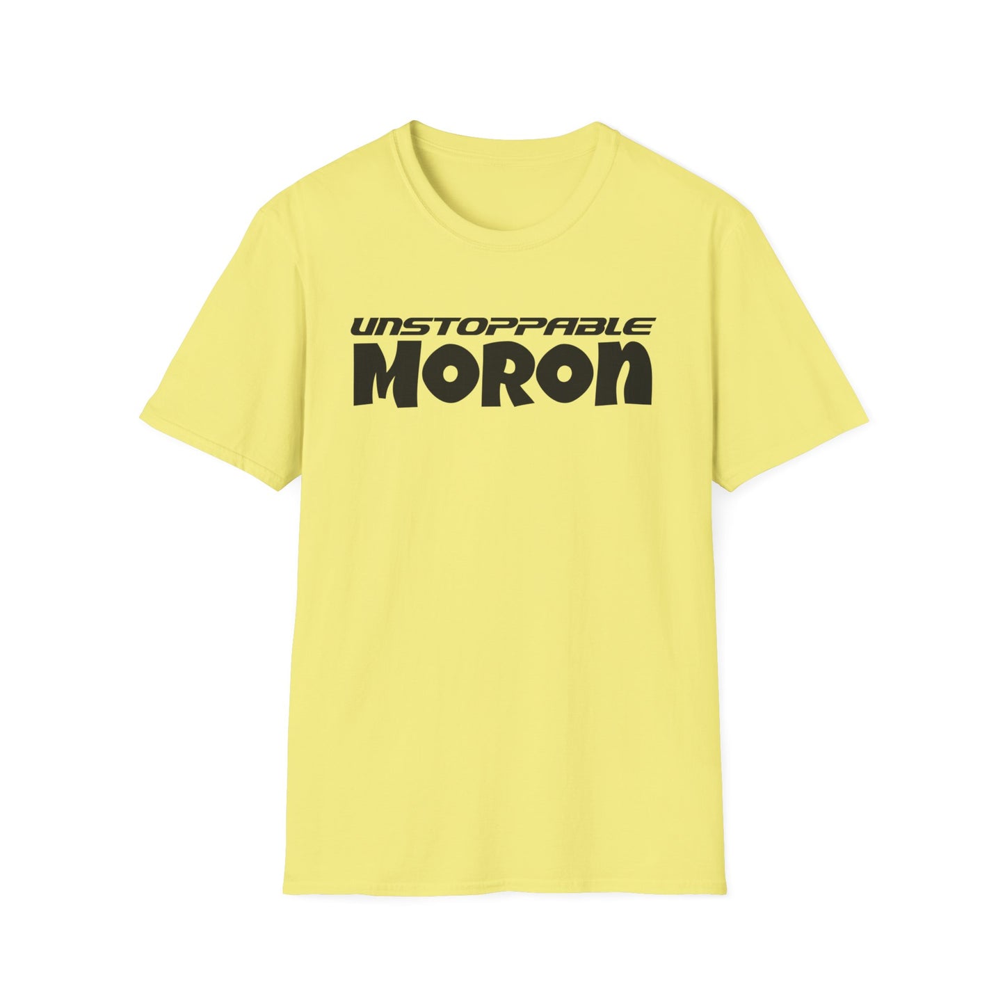 Unstoppable Moron T-Shirt