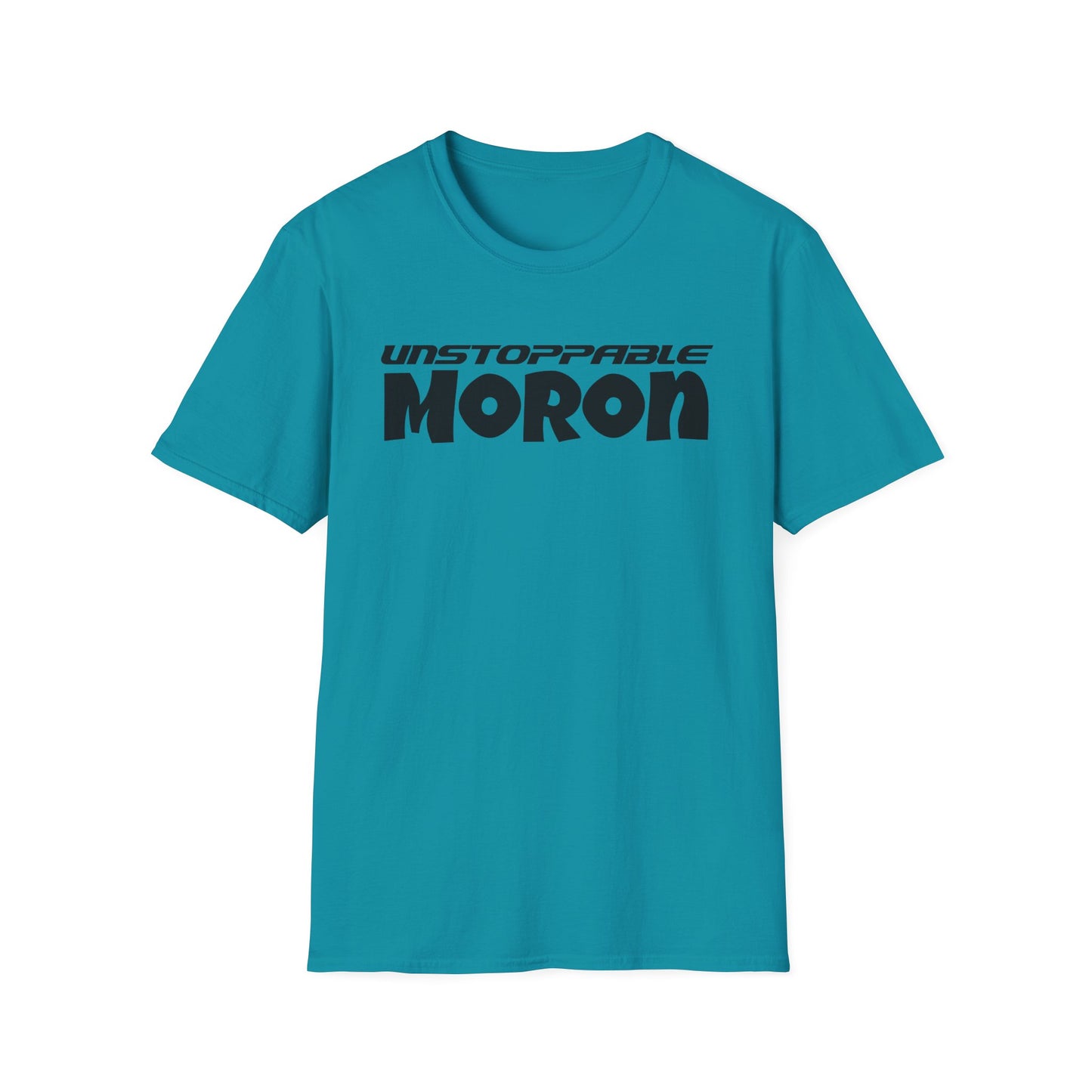 Unstoppable Moron T-Shirt