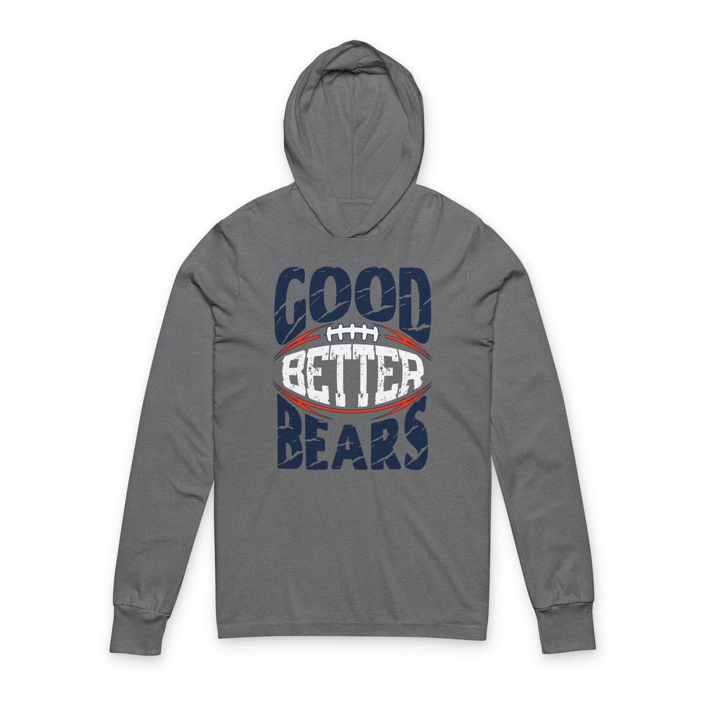 Good Better Best?  How about Good Better Bears? - Hooded Long-Sleeve Tee - Bears Coach Ben Johnson’s Rally Cry