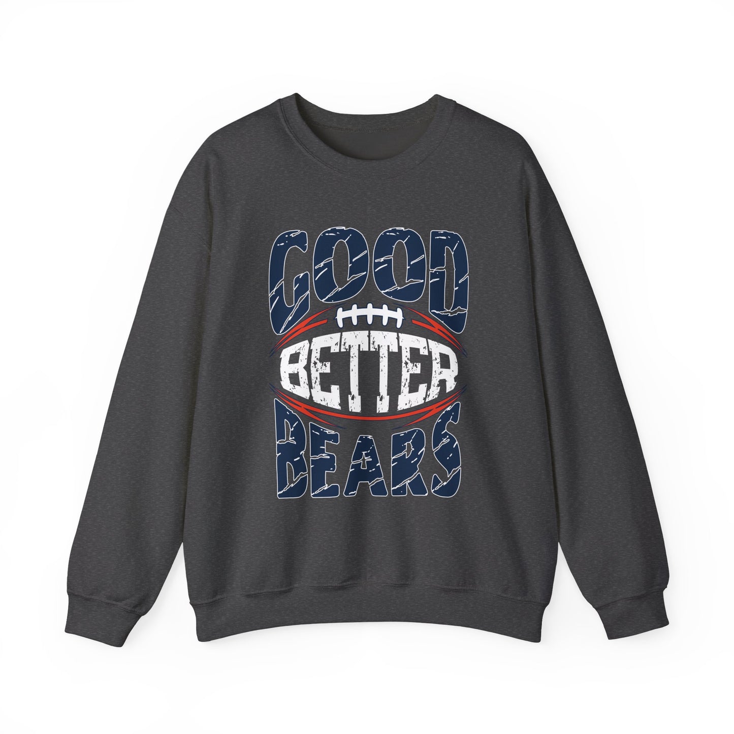 Good Better Bears - Chicago Bears Pullover Sweatshirt - Coach Ben Johnson’s Rally Cry