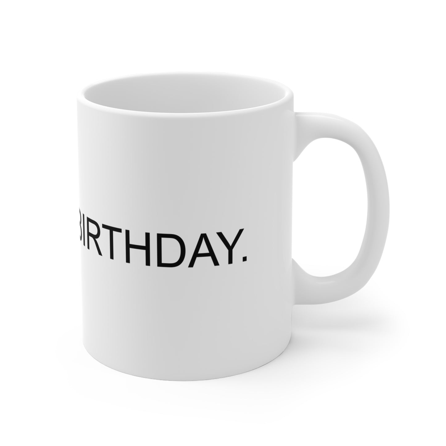 IT IS YOUR BIRTHDAY. - The Office - Dwight Schrute Funny Birthday Coffee Mug