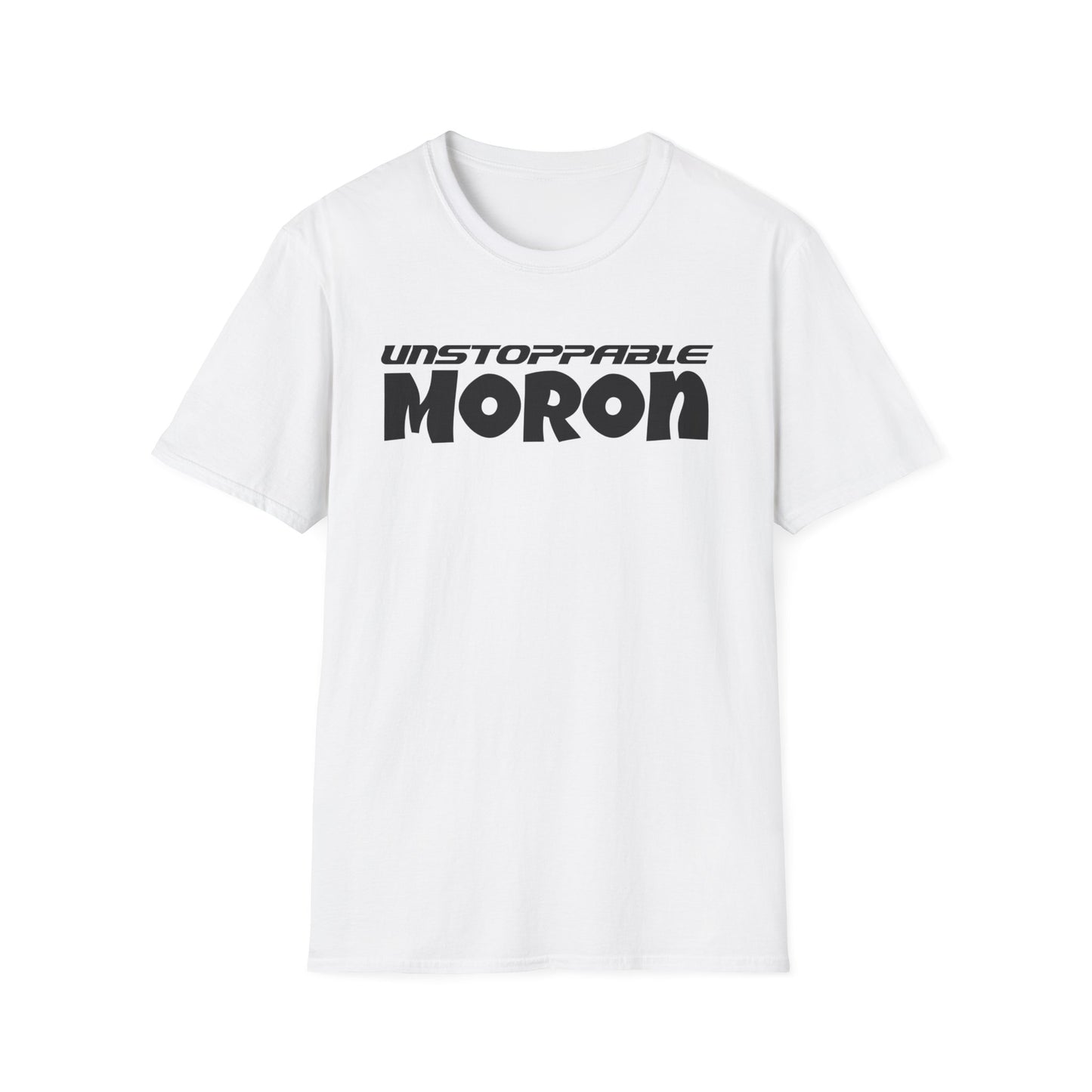 Unstoppable Moron T-Shirt