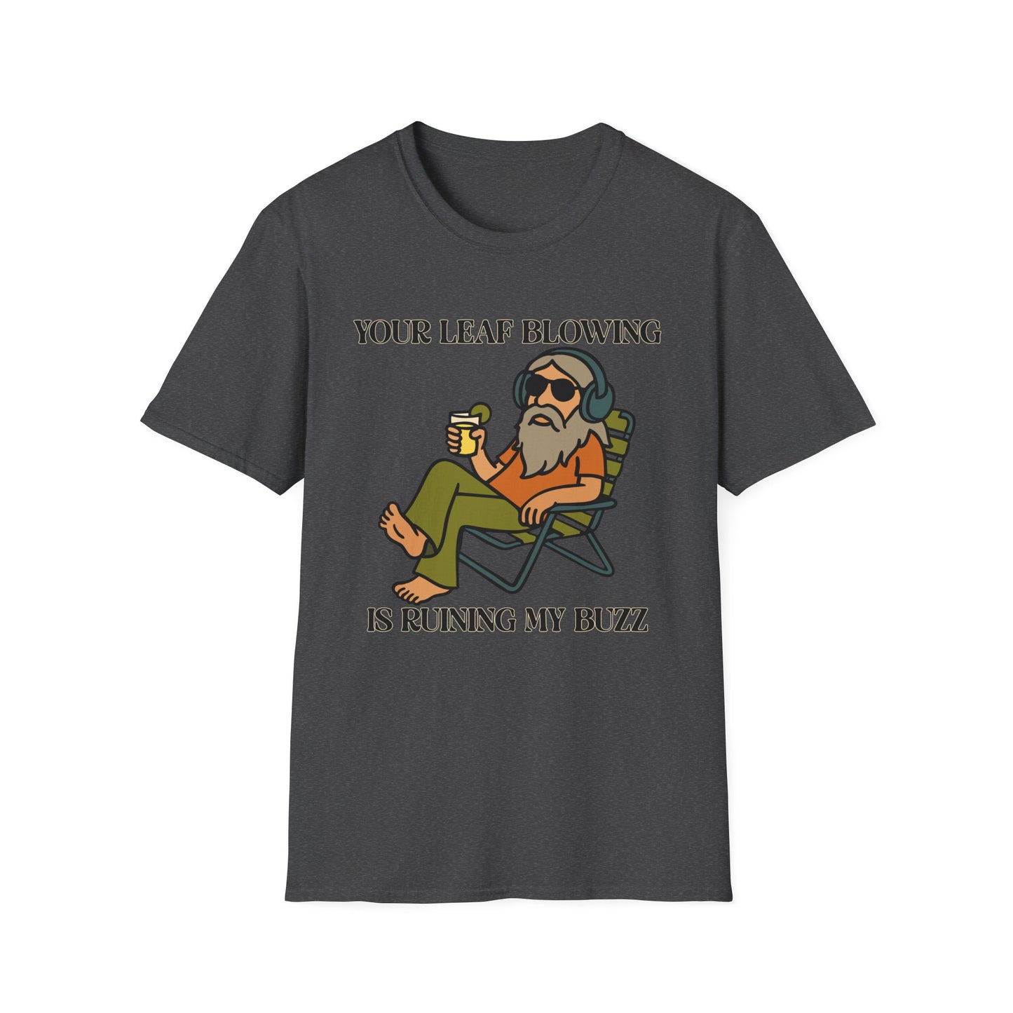 "Leaf Blower Buzzkill" Funny Drinking T-Shirt – Noise Complaint Humor Unisex Softstyle T-Shirt