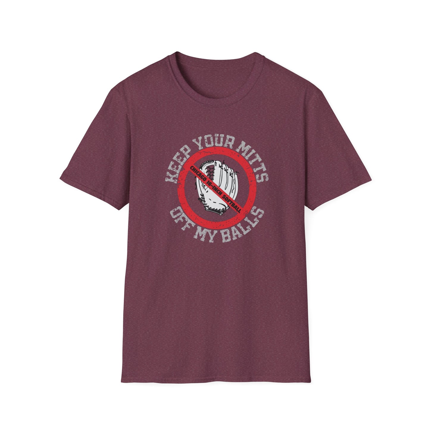 Chicago 16-Inch Softball - Keep Your Mitts Off My Balls T-shirt