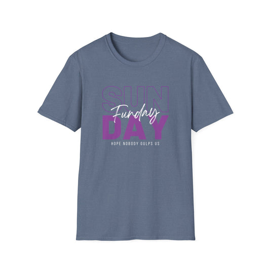 Sunday Funday - Hope Nobody Gulps Us T-shirt - ITYSL