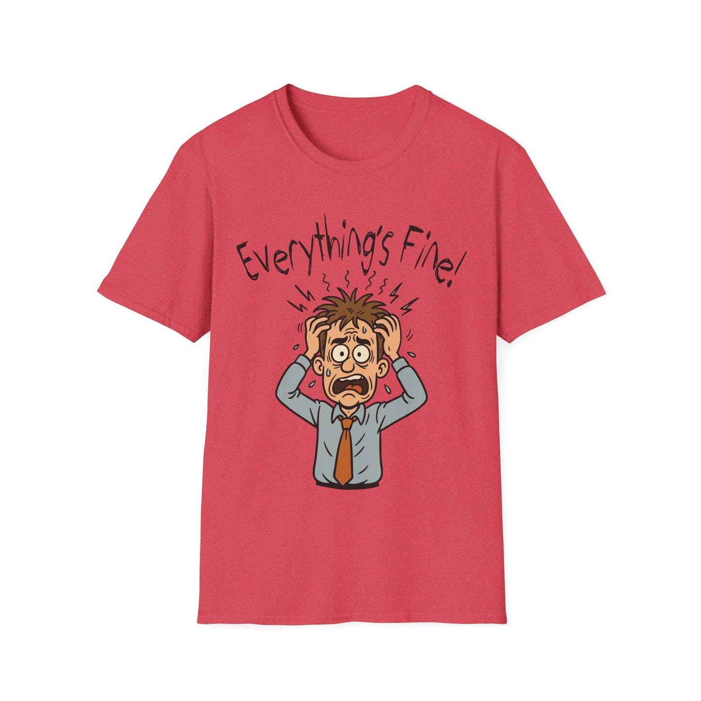 “Everything’s Fine!” Man - Stress‑Meltdown Tee - Chaotic Humor for the Overwhelmed - Unisex T-Shirt