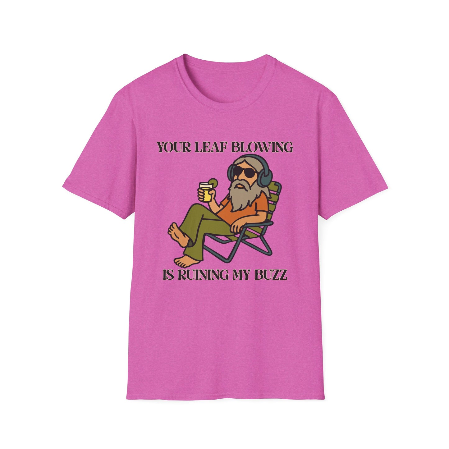 "Leaf Blower Buzzkill" Funny Drinking T-Shirt – Noise Complaint Humor Unisex Softstyle T-Shirt