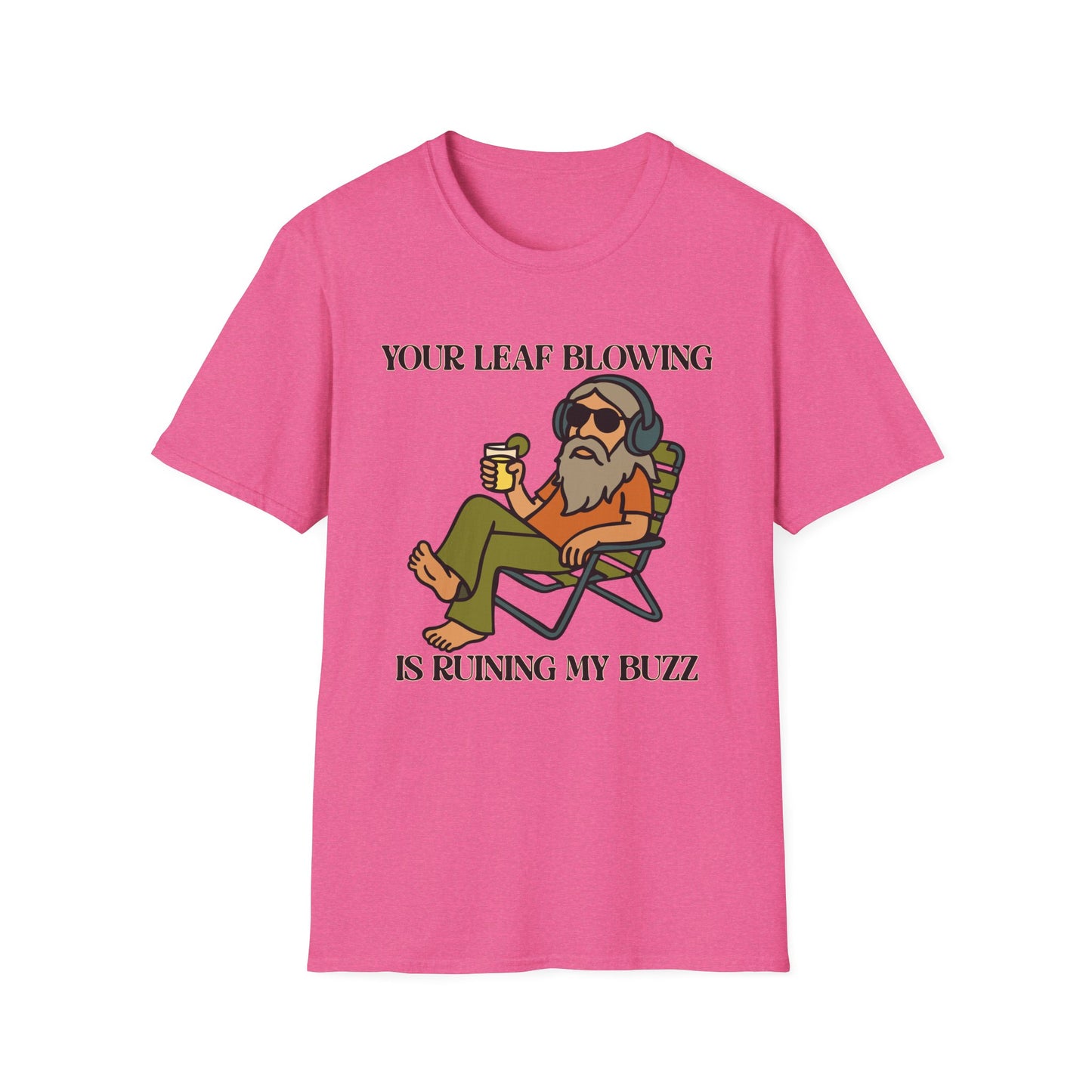 "Leaf Blower Buzzkill" Funny Drinking T-Shirt – Noise Complaint Humor Unisex Softstyle T-Shirt