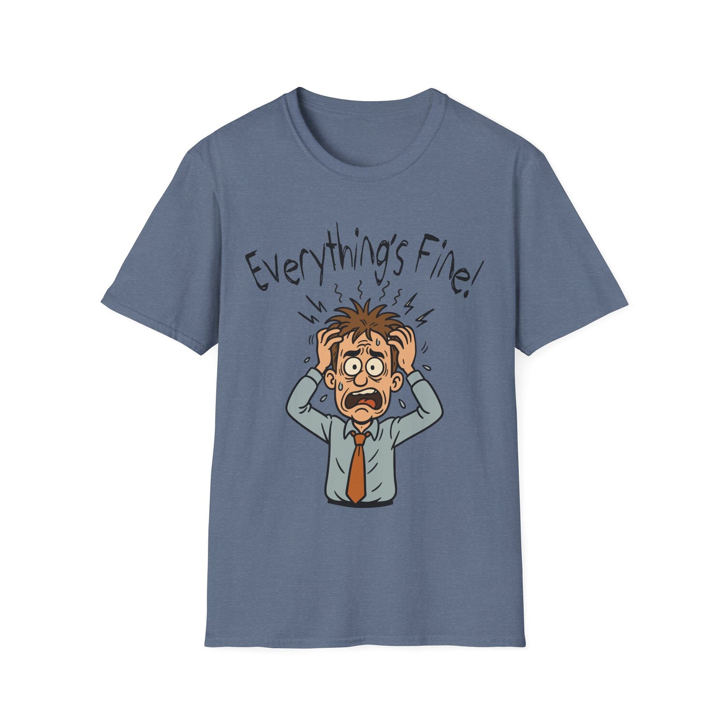 “Everything’s Fine!” Man - Stress‑Meltdown Tee - Chaotic Humor for the Overwhelmed - Unisex T-Shirt