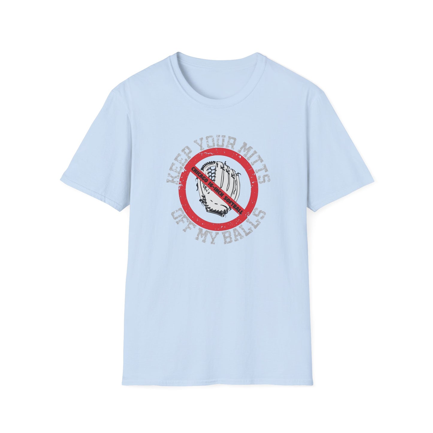 Chicago 16-Inch Softball - Keep Your Mitts Off My Balls T-shirt