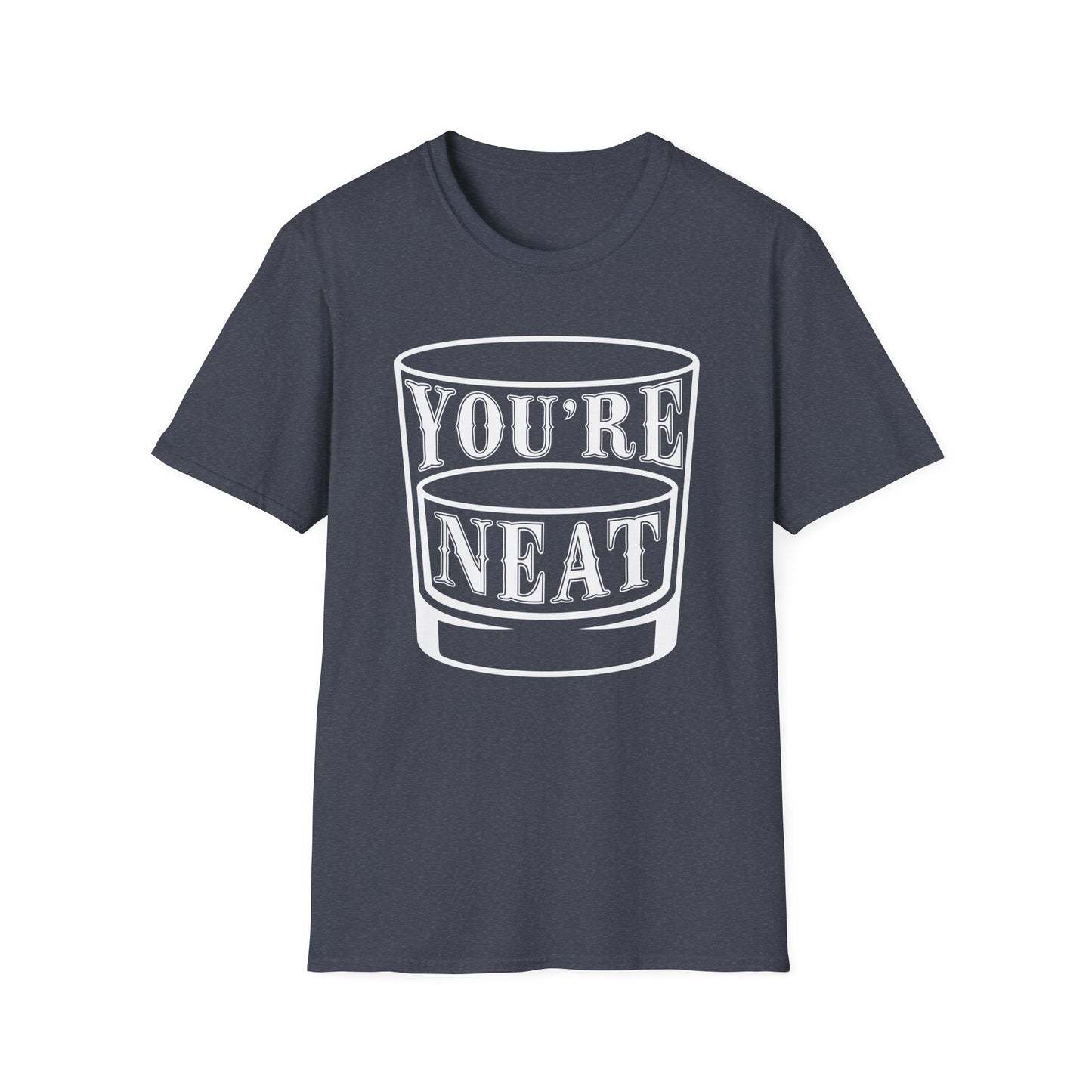 You’re Neat Rocks Glass Tee – Minimalist Whiskey Humor Softstyle Unisex T-Shirt