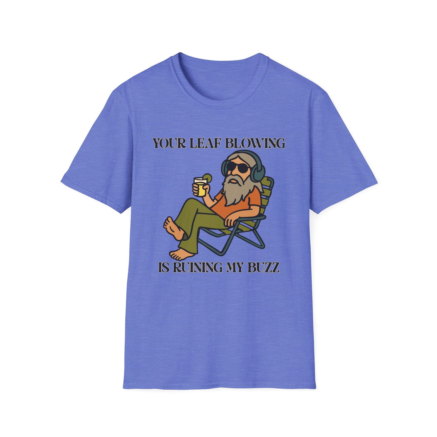 "Leaf Blower Buzzkill" Funny Drinking T-Shirt – Noise Complaint Humor Unisex Softstyle T-Shirt