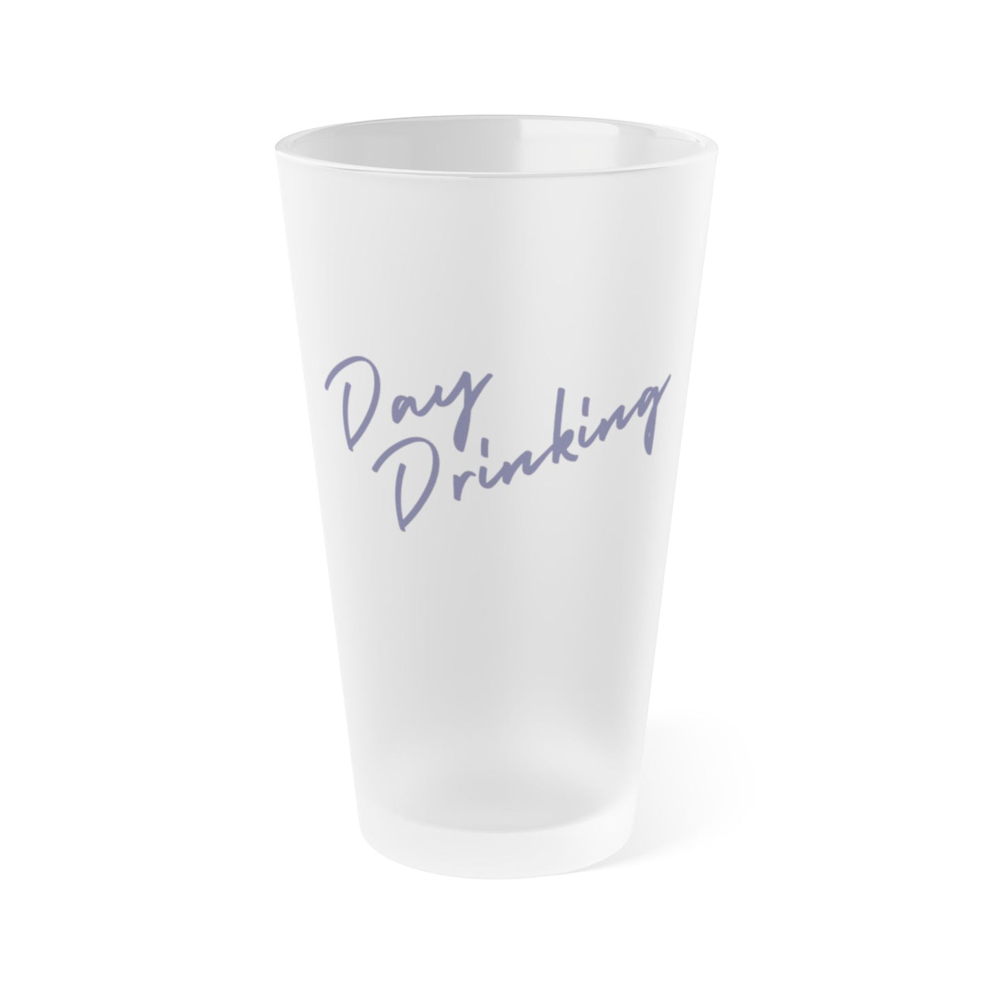 Day Drinking Frosted Pint Glass - 16oz Frosted Pint Glass - Perfect Gift for Beer Lovers