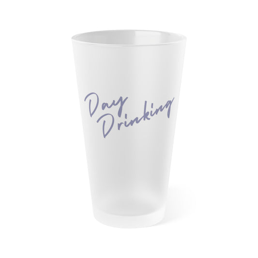 Day Drinking Frosted Pint Glass - 16oz Frosted Pint Glass - Perfect Gift for Beer Lovers