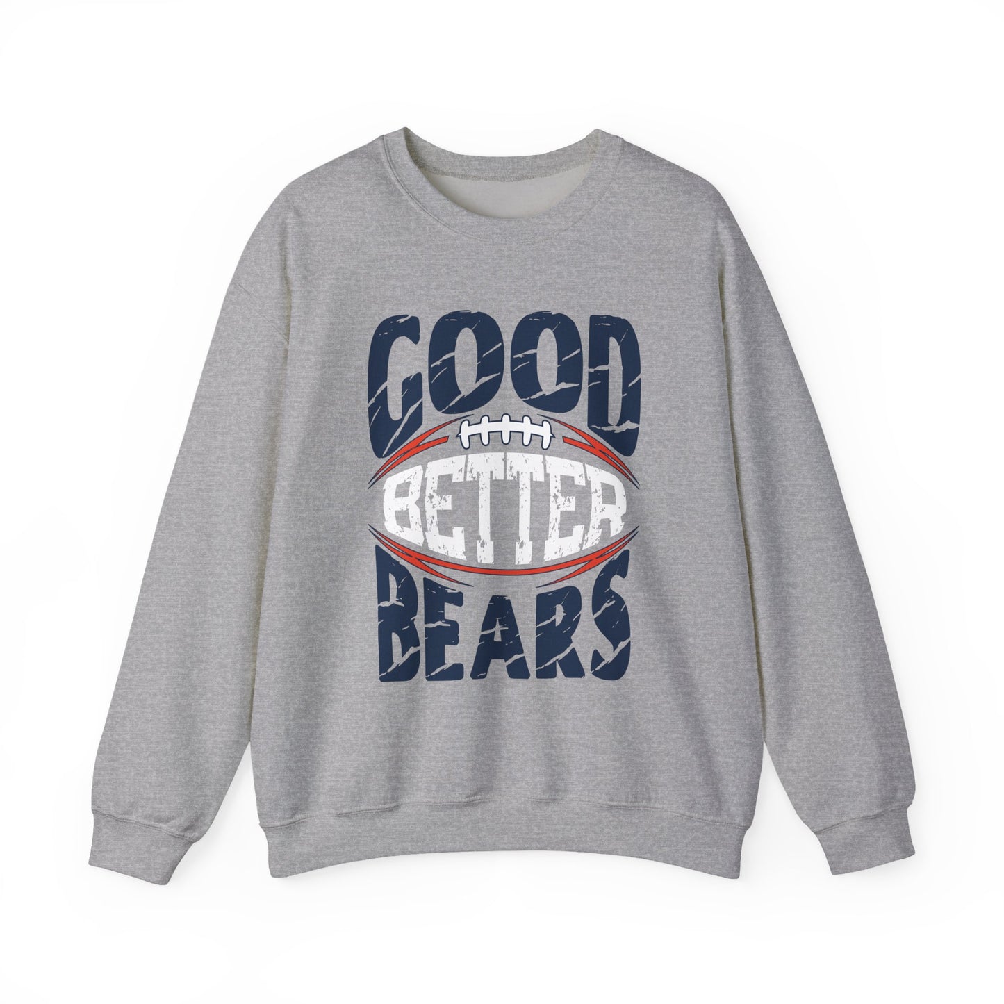 Good Better Bears - Chicago Bears Pullover Sweatshirt - Coach Ben Johnson’s Rally Cry