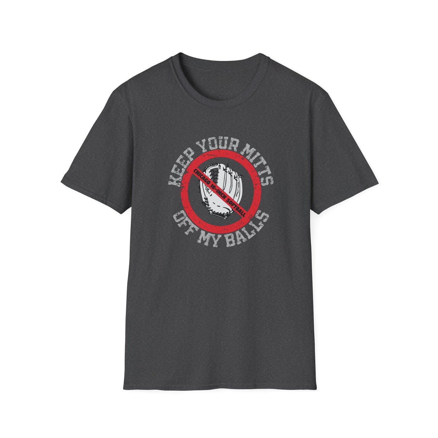 Chicago 16-Inch Softball - Keep Your Mitts Off My Balls T-shirt