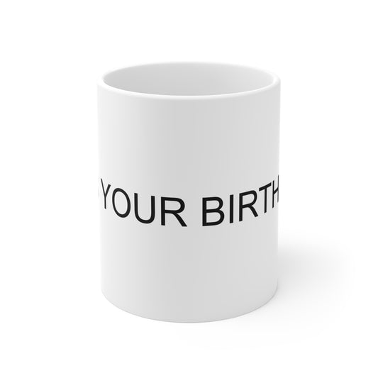 IT IS YOUR BIRTHDAY. - The Office - Dwight Schrute Funny Birthday Coffee Mug